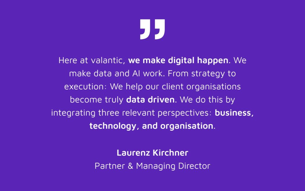 Text on a purple background promoting Valantic's data-driven digital solutions, with a focus on business, technology, and organization. Featuring insights from Laurenz Kirchner, Partner & Managing Director, and highlighting their innovative use of Generative AI.